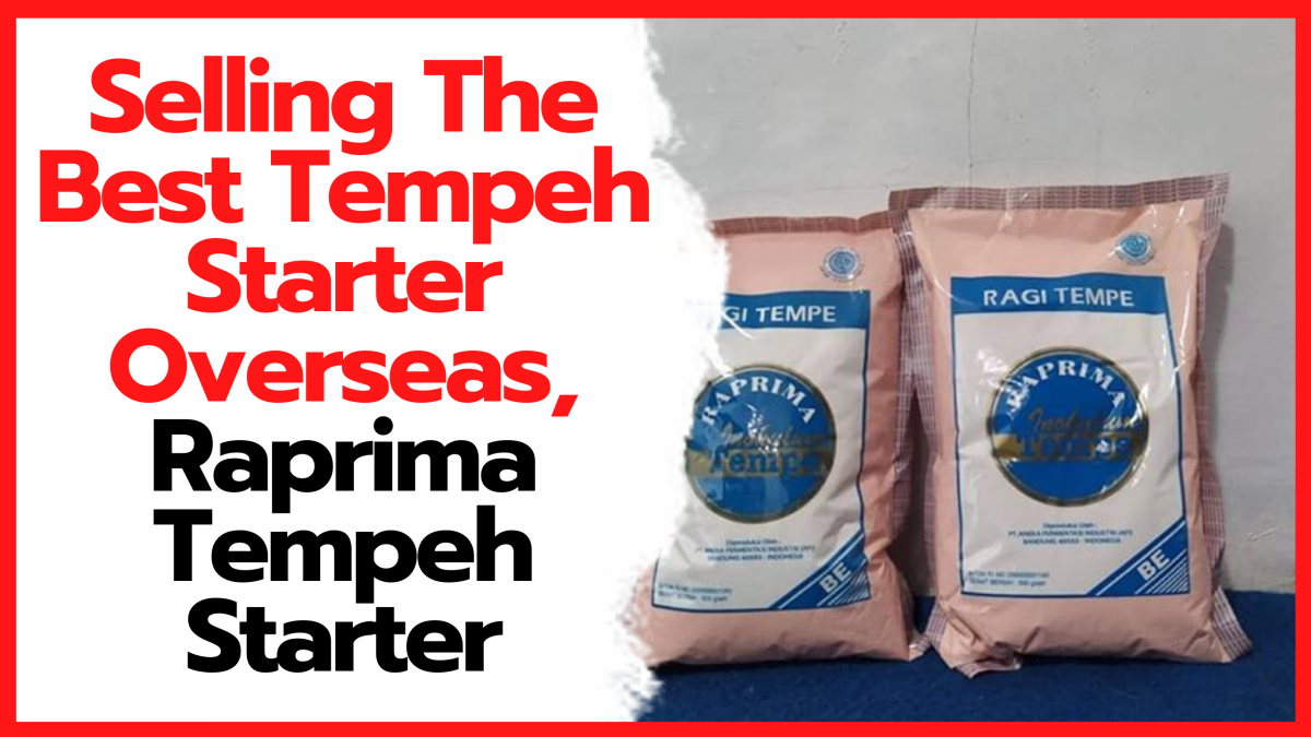 Selling The Best Tempeh Starter Overseas, Raprima Tempeh Starter