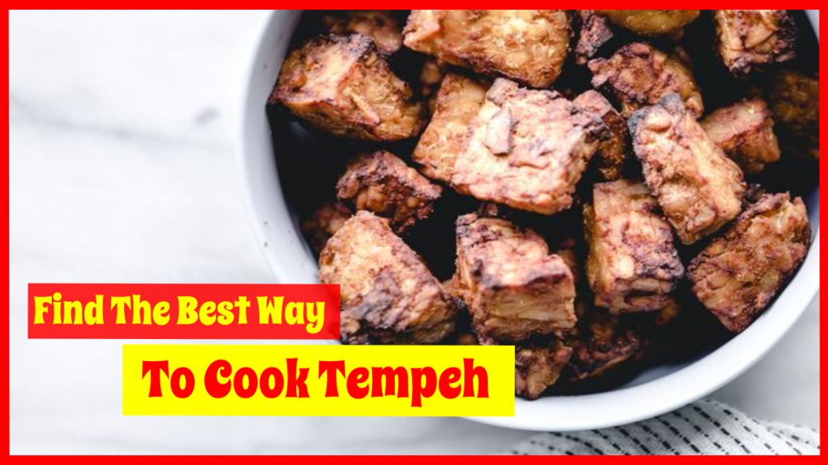 Find The Best Way To Cook Tempeh And Get Its Benefits